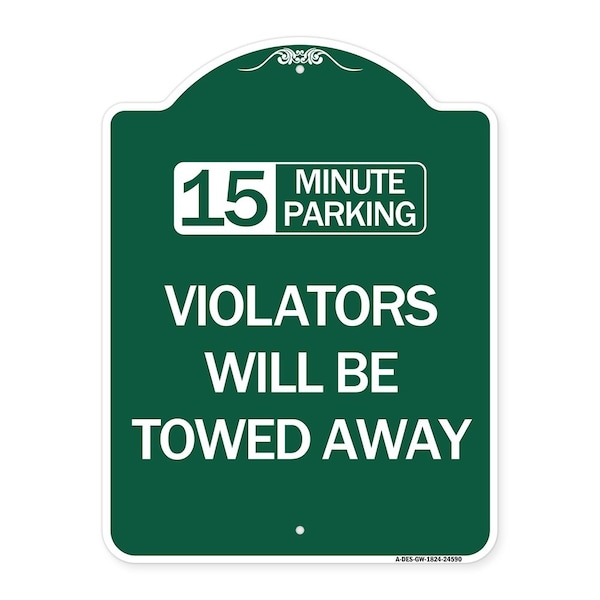 15-Minute Parking Violators Will Towed Away, Green & White Aluminum Sign, 18" x 24", GW-1824-24590